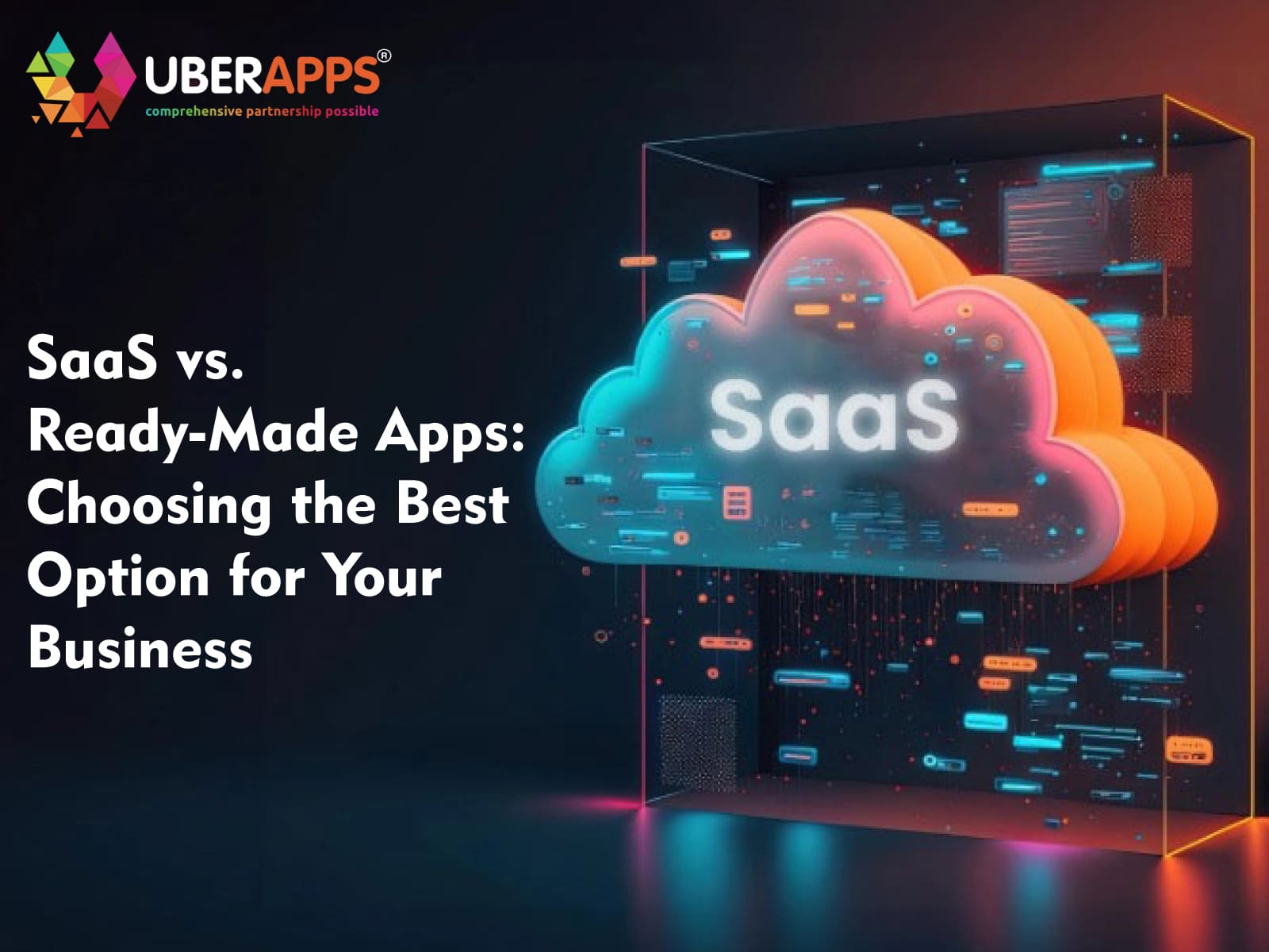 SaaS vs. Ready-Made Apps: Choosing the Best Option for Your Business